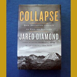 Book - Collapse: How Societies Choose to Fail or Succeed, by Jared Diamond
